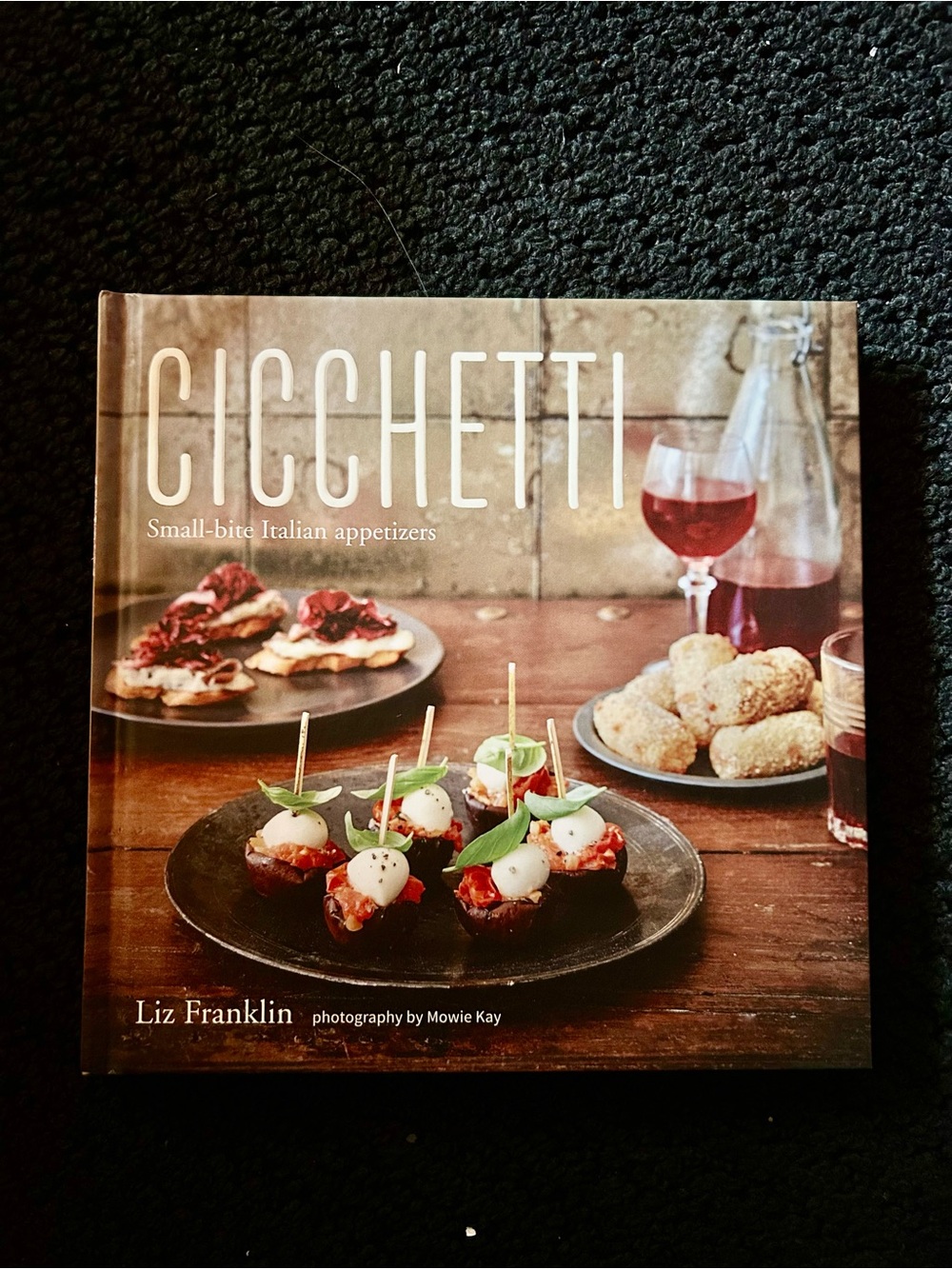 Cicchetti Small-Bite Italian Appetizers Cookbook by